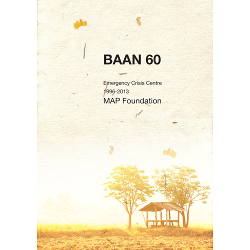  BAAN 60: MAP’s Emergency Crisis Centre 1996-2013